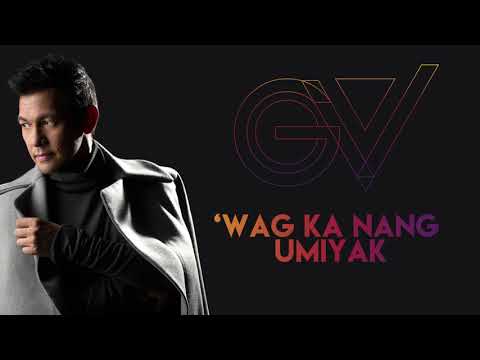 Gary V - ‘Wag Ka Nang Umiyak (Audio) 🎵