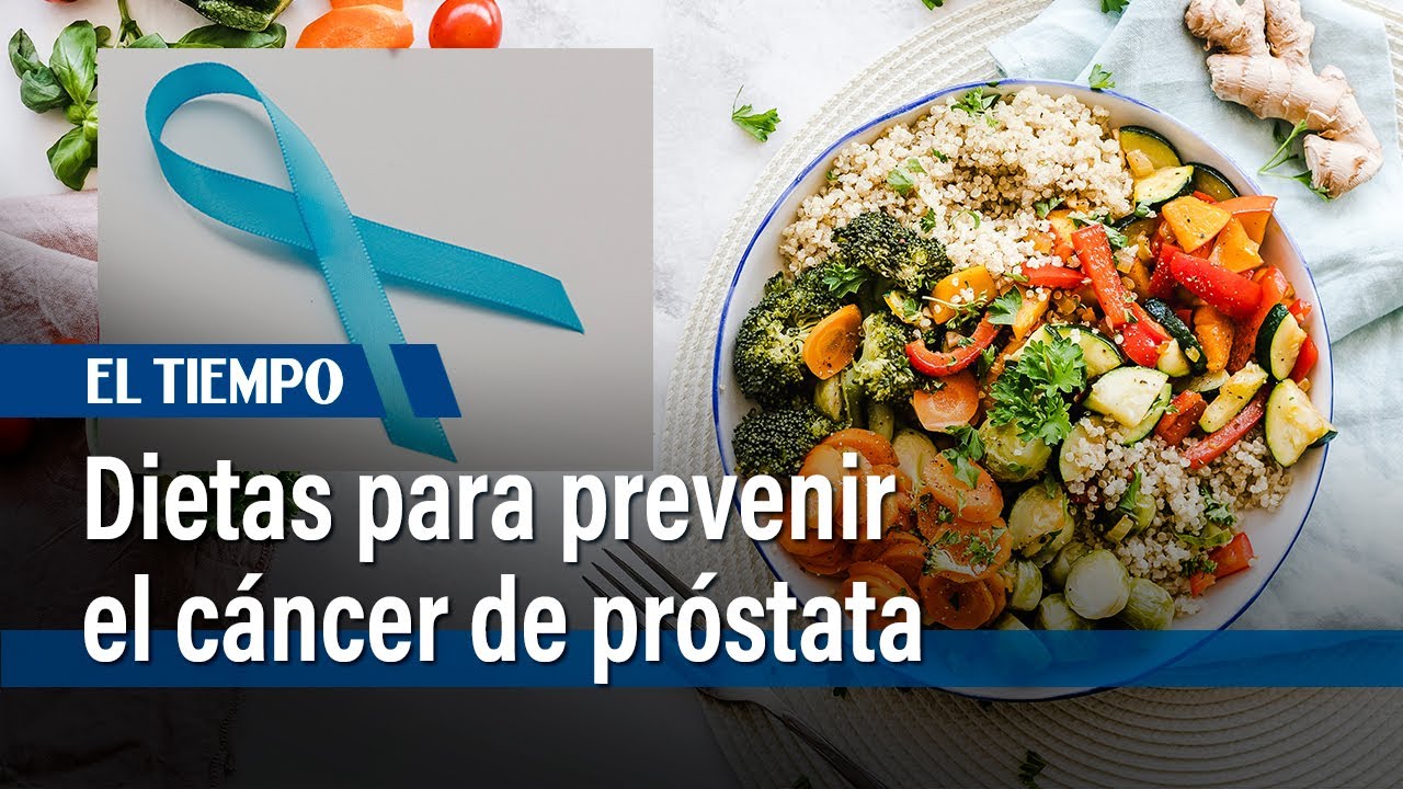 Dietas basadas en plantas para prevenir la progresión del cáncer de próstata | El Tiempo