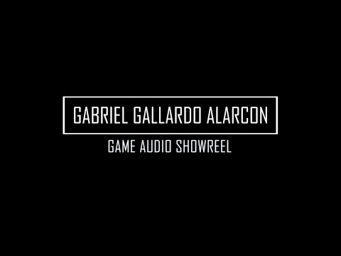 Gabriel Gallardo Alarcon - Game Audio Reel 2021