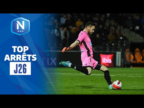 Le Top Arrêts de la J26 I National FFF 2021-2022
