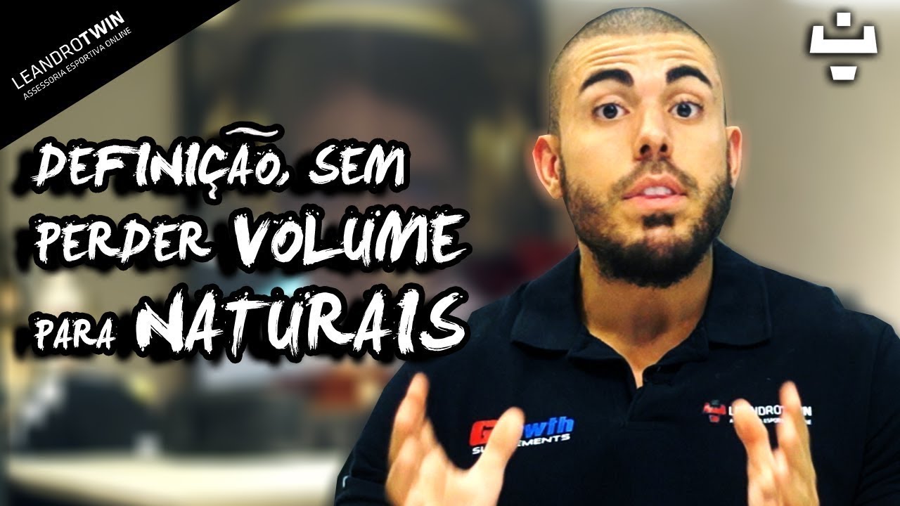 Como Perder Gordura Sem Perder Volume | Para Naturais