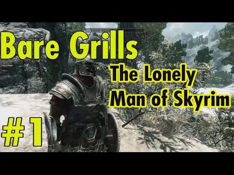 Bare Grills the Lonely Man of Skyrim - Episode 1 - PineWatch