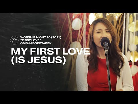 MY FIRST LOVE (IS JESUS) - WORSHIP NIGHT 10 (2021) GMS JABODETABEK