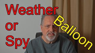 Weather Balloon or Spy Balloon?