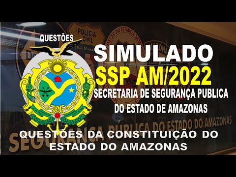SIMULADO SSP AM/2022 SECRETARIA DE SEGURANÇA PUBLICA DO AMAZONAS-QUESTÕES DA CONSTITUIÇÃO DO AMAZONA