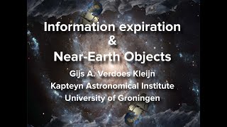 Gijs A. Verdoes Kleijn: Information expiration and Near- Earth objects