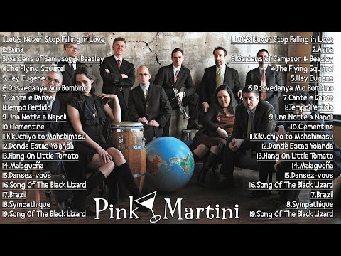 Pink Martini Best Songs Ever - Pink Martini Greatest Hits - Pink Martini Full Album Playlist