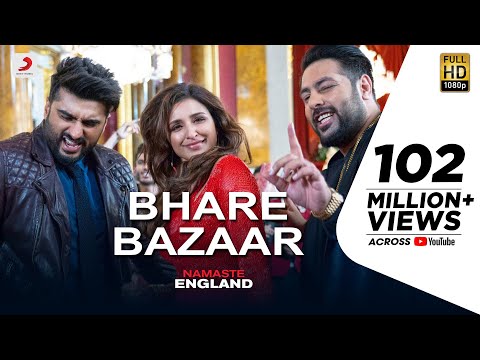 Bhare Bazaar – Namaste England| Arjun| Parineeti| Badshah| Rishi Rich| Vishal Dadlani| Payal Dev