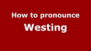 How to pronounce Westing