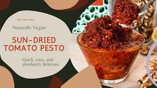 The easiest, most delicious Sun Dried Tomato Pesto Happens to be Vegan