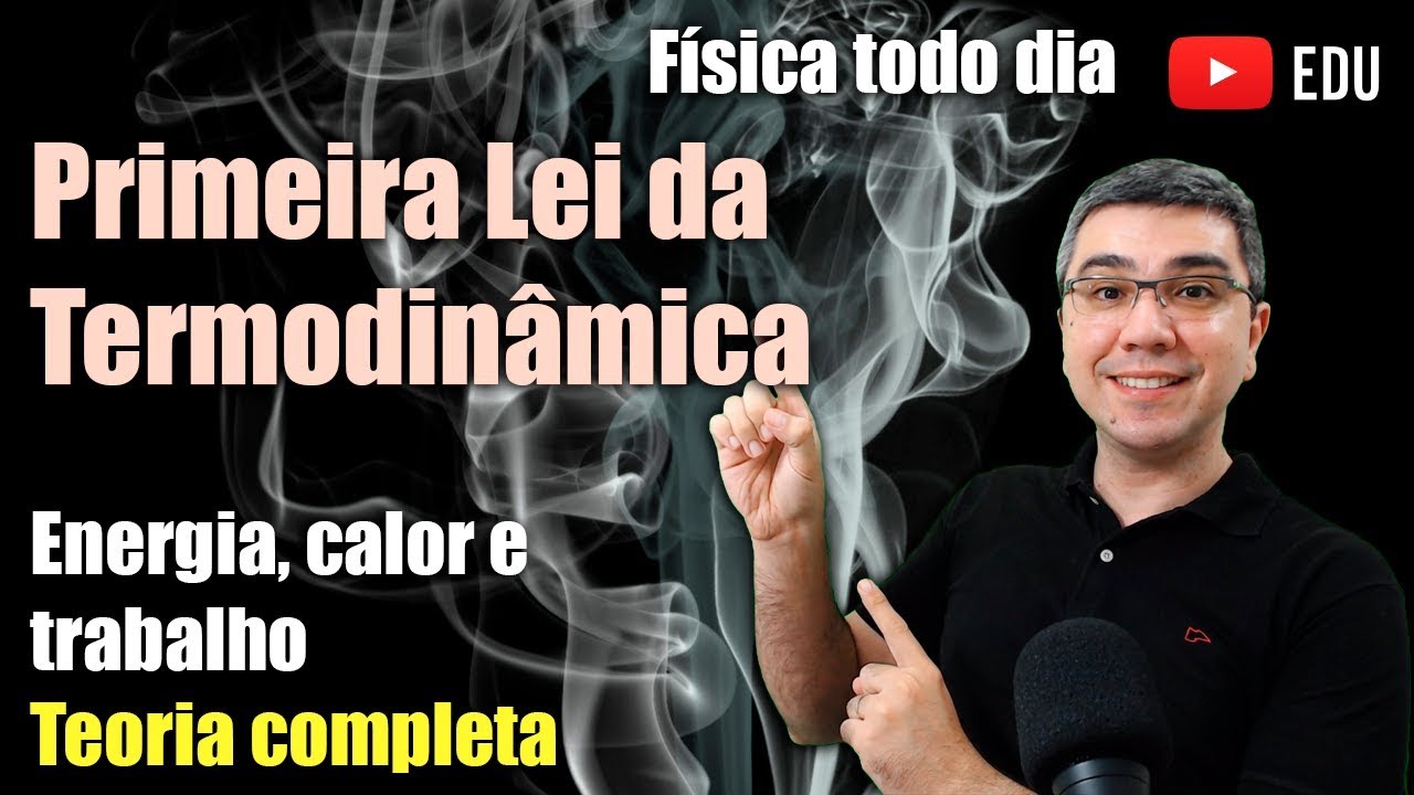 Primeira Lei da Termodinâmica | Cinética dos gases | Teoria completa |Física todo dia