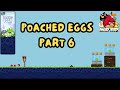 Angry Birds Poached Eggs Part 6 Angry Birds