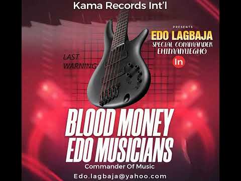 EDO LAGBAJA - BLOOD MONEY EDO MUSICIANS | LATEST BENIN MUSIC (EHIMAMIEGHO)