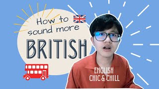 How to Sound More British