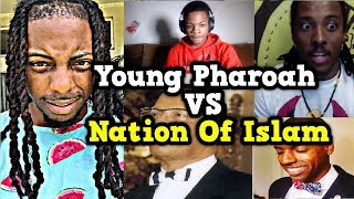 Young Pharoah vs Nation of Islam | MINISTER LOUIS FARRAKHAN | Brother Ben X | Rizza Islam | F.O.I.