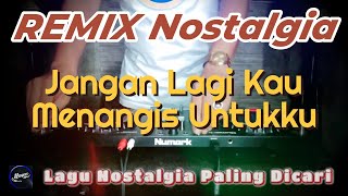 Download lagu JANGAN LAGI KAU MENANGIS UNTUKKU - Remix Nostalgia_Tembang Kenangan_Slow Remix_Lagu Nostalgia mp3 Download lagu JANGAN LAGI KAU MENANGIS UNTUKKU - Remix Nostalgia_Tembang Kenangan_Slow Remix_Lagu Nostalgia mp3