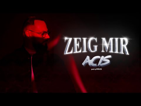 ACIS - ZEIG MIR [prod. by SPOTLESS]