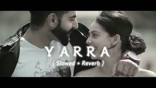 Yarra ( Slowed And Reverb )  Sharry Mann  Slowed &