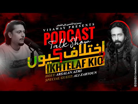 IKHTELAF KIO? | ARSALAN AZMI PODCAST FEATURING ALI ZARYOUN | EPISODE 01