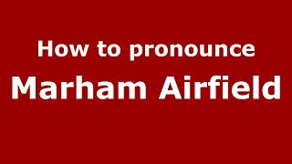 How to pronounce Marham Airfield