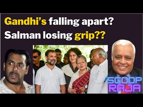 Gandhi’s falling apart? Salman losing grip?? with Delhi R Rajagopalan