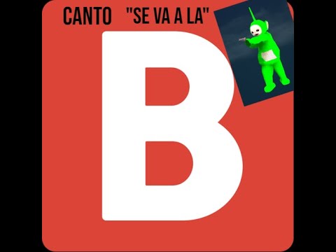 CANTO "SE VA A LA B, Y YA RIVER