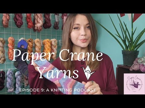 Paper Crane Yarns Knitting Podcast: Episode 9