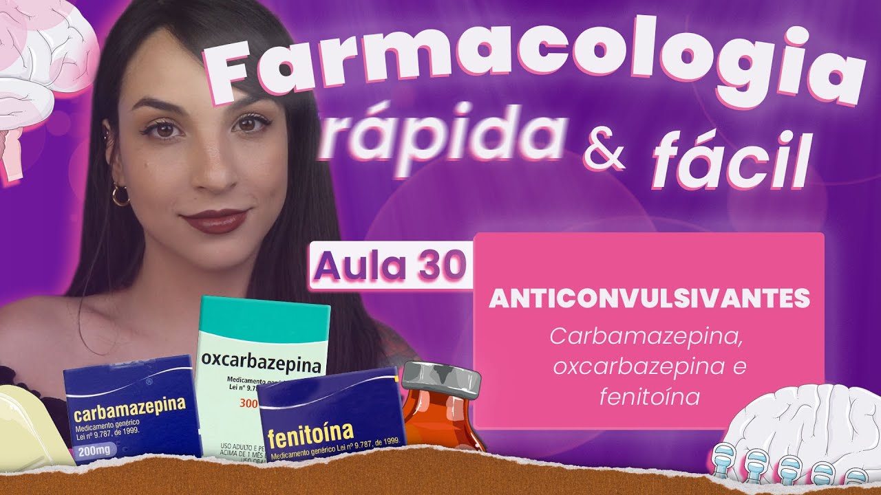 Anticonvulsivantes II: Carbamazepina, Oxcarbazepina e Fenitoina | Aula 30 | Farmacologia do SNC rápi