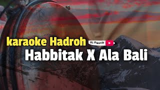 Download lagu KARAOKE HADROH CEK SOUND  'HABBITAK X ALA BALI' HAdroh habsyi Al Ayyubi mp3