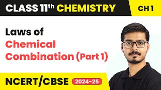 Laws of Chemical Combination (Part 1) | Class 11 Chemistry Chapter 1 | CBSE 2024-25