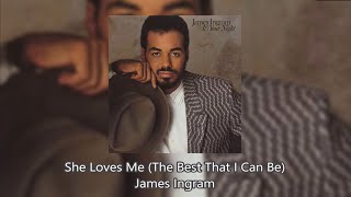 She Loves Me (The Best That I Can Be) - James Ingram