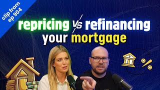 What's new in the mortgage space + repricing vs refinancing (clip from ep904)