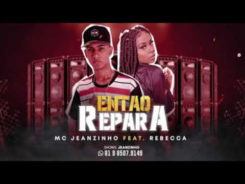 Mc Jeazinho e mc Rebecca - então Repara- musica(240P).mp4