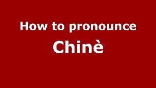 How to pronounce Chinè