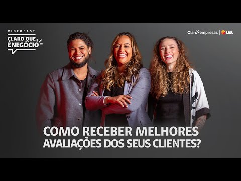 “CLARO QUE É NEGÓCIO” - EPISÓDIO #02 – SATISFAÇÃO E AVALIAÇÃO