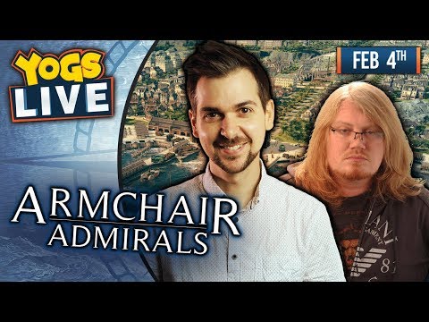 ARMCHAIR ADMIRALS! - Anno 1800 w/ Lewis, Duncan, Rythian & Daltos! - 04/02/19