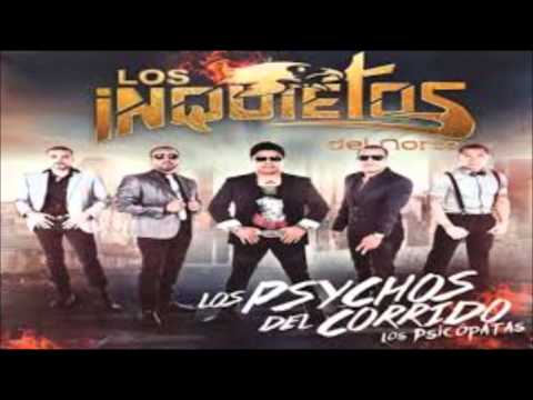 Album Completo Los Inquietos Del Norte  Los Psychos Del Corrido Los Psicópatas) (2013)