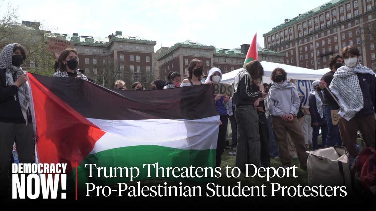 "Fascism Is at the Door": Trump Threatens to Deport Pro-Palestinian International Student Protesters