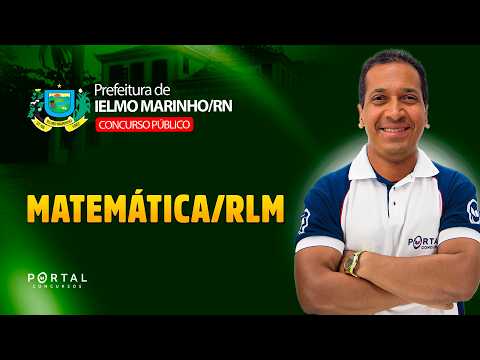CONCURSO PREF. IELMO MARINHO/RN: MATEMÁTICA/RLM | Com o Profº. Jodeclan Souza