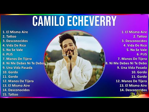 Camilo Echeverry 2024 MIX Greatest Hits - El Mismo Aire, Tattoo, Desconocidos, Vida De Rico