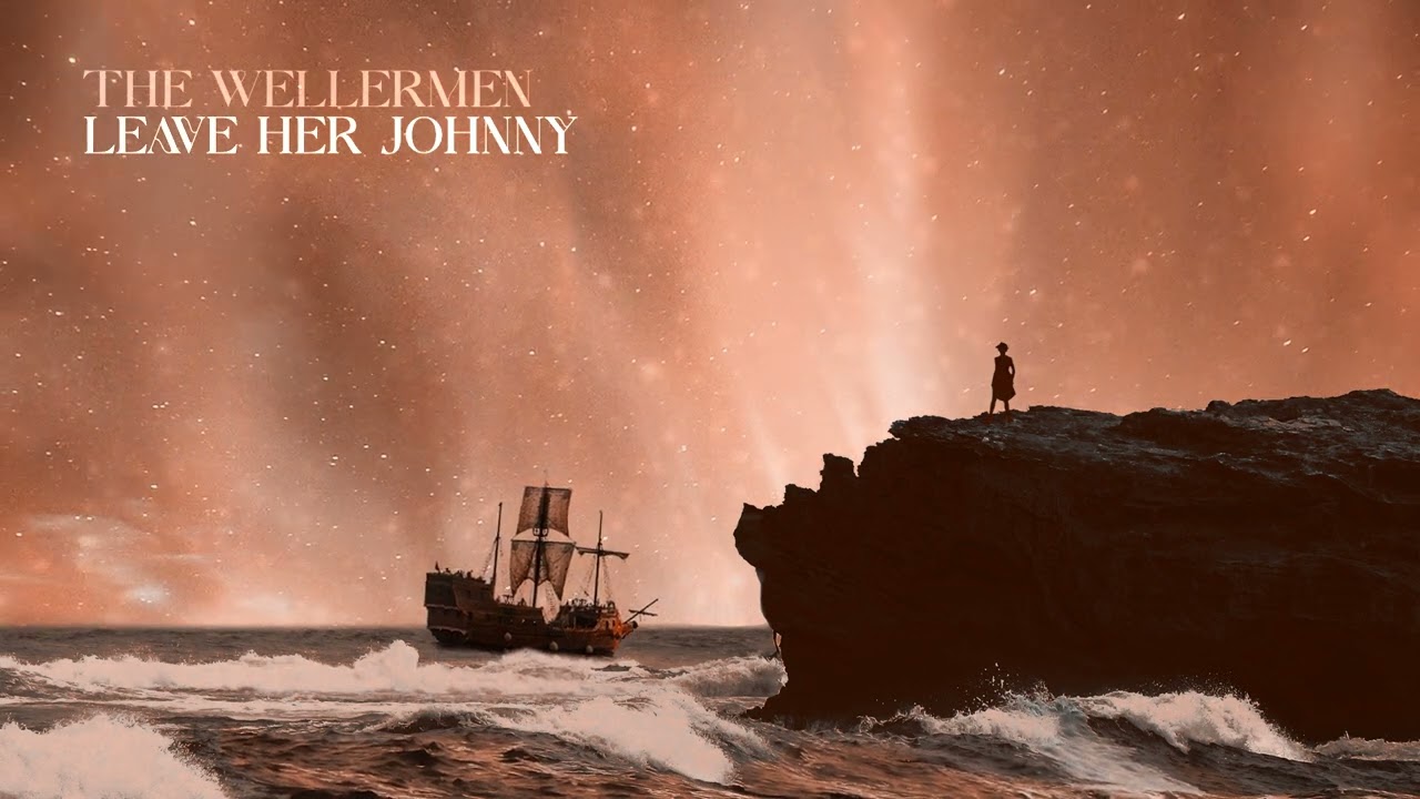 The Longest Johns Leave Her Johnny Lyrics Lyrics & Translations of LEAVE HER JOHNNY by The Wellermen | Popnable