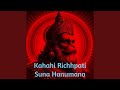 Kahahi Richhpati Suna Hanumana