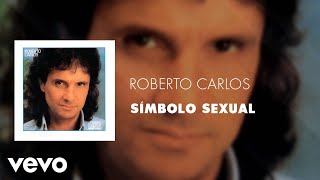 Roberto Carlos - Símbolo Sexual (Áudio Oficial)