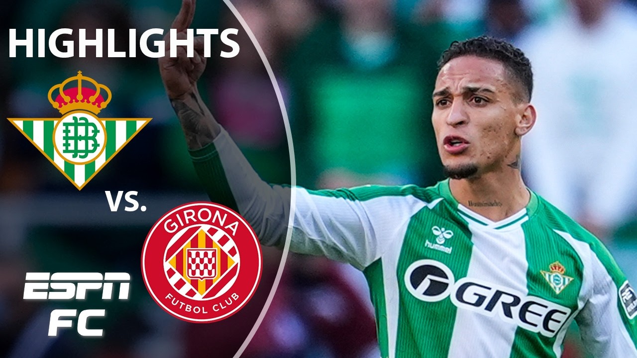 Real Betis vs. Girona | Full Match Highlights | LALIGA Highlights