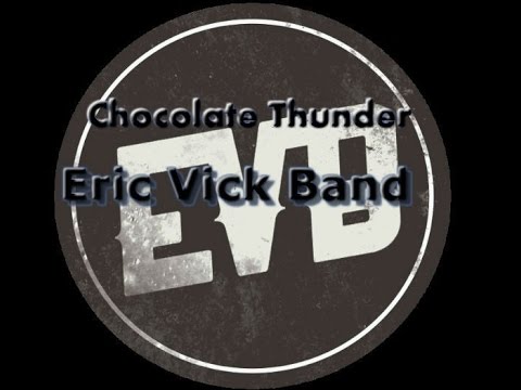 Chocolate Thunder by the Eric Vick Band