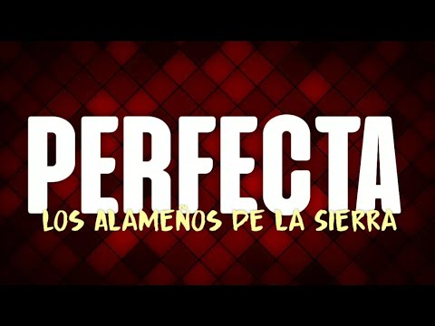 [LETRA] Perfecta - Los Alameños de la Sierra