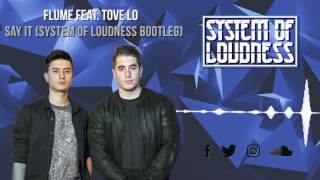 Flume feat. Tove Lo - Say It (System Of Loudness Bootleg)