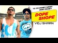 Dope Shope Remix Vdj Shaan Yo Yo Honey Singh Deep Money Vdj Ishu Boy