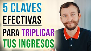 Video: 5 Claves Efectivas Para TRIPLICAR Tus Ingresos