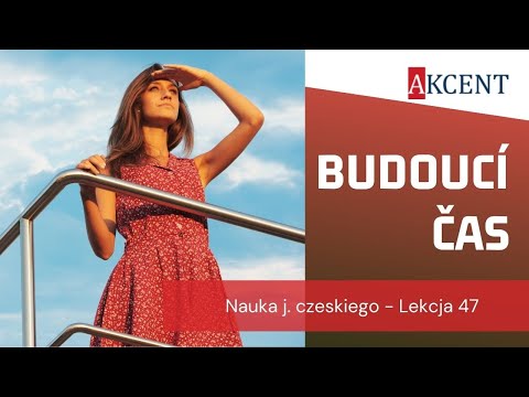 Kurs języka czeskiego - Lekcja 47 - Czas przyszły